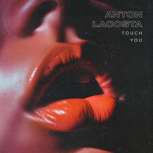 Anton Lacosta - Touch You