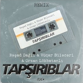 Rəşad Dağlı - Tapşırıblar (Feat. Rəşad Dağlı, Vüqar Biləcəri) (Remix) ft Orxan Lökbatanlı & Vüqar Biləcəri
